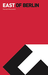 East of Berlin by Hannah Moscovitch, 9780887548499