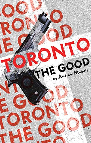 Toronto the Good by Andrew Moodie, 9780887549137