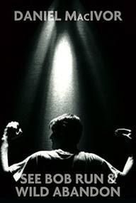 See Bob Run/Wild Abandon by Daniel MacIvor, 9780887549977
