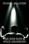 See Bob Run/Wild Abandon by Daniel MacIvor, 9780887549977