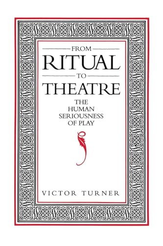 From Ritual to Theatre (The Human Seriousness of Play) by Victor Turner, 9780933826175