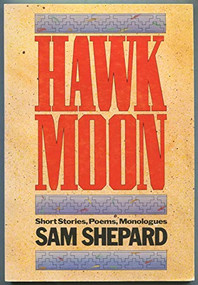 Hawk Moon (Short Stories, Poems, and Monologues) by Sam Shepard, 9780933826236
