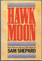 Hawk Moon (Short Stories, Poems, and Monologues) by Sam Shepard, 9780933826236