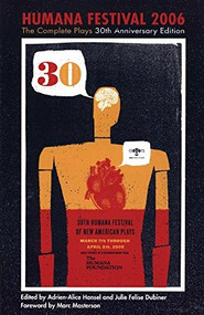 Humana Festival 2006: The Complete Plays by Adrien-Alice Hansel, Julie Felise Dubiner, 9780970904614