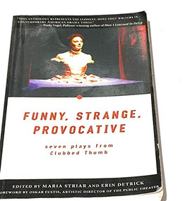 Funny, Strange, Provocative (Seven Plays from Clubbed Thumb) by Maria Striar, Erin Detrick, 9780970904621