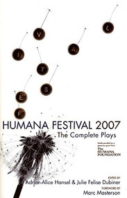 Humana Festival 2007 (The Complete Plays) by Adrien-Alice Hansel, Julie Felise Dubiner, 9780970904638