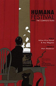 Humana Festival 2008: The Complete Plays by Adrien-Alice Hansel, Julie Felise Dubiner, 9780970904683