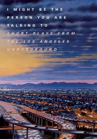 I Might Be the Person You Are Talking To by Padua Playwrights Press, 9780990725619