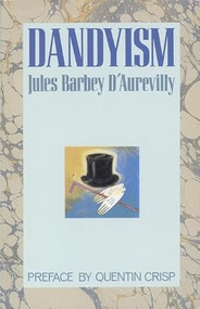 Dandyism by Jules Barbey D'Aurevilly, Quentin Crisp, Douglas Ainslie, 9781555540357
