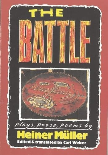 The Battle (Plays, Prose, Poems) by Heiner Müller, Carl Weber, 9781555540494