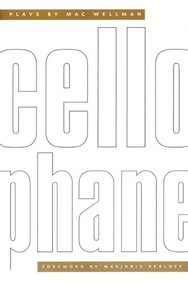 Cellophane (Plays by Mac Wellman) by Mac Wellman, Marjorie Perloff, 9781555540616