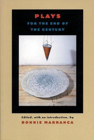 Plays for the End of the Century by Bonnie Marranca, 9781555540685