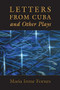 Letters from Cuba and Other Plays by Maria Irene Fornes, 9781555540760