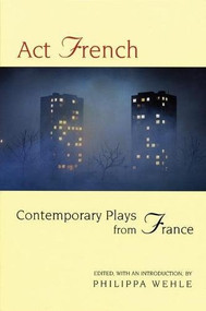 Act French (Contemporary Plays from France) by Philippa Wehle, 9781555540784