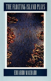 The Floating Island Plays - 9781559360357 by Eduardo Machado, 9781559360357