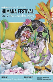 Humana Festival 2012: The Complete Plays by Amy Wegener, Sarah Lunnie, Les Waters, 9781623840006