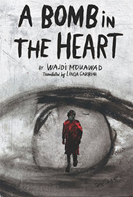 A Bomb in the Heart by Wajdi Mouawad, Linda Gaboriau, 9781770911031