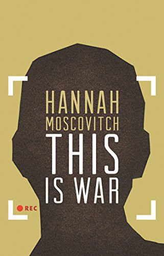 This Is War by Hannah Moscovitch, 9781770911659