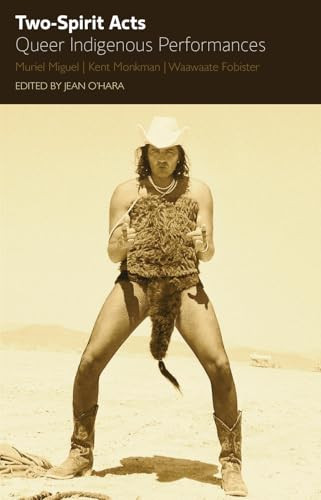Two Spirit Acts: Queer Indigenous Performances by Jean O'Hara, 9781770911840