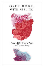 Once More, With Feeling (Six Affecting Plays) by Erin Hurley, 9781770912175