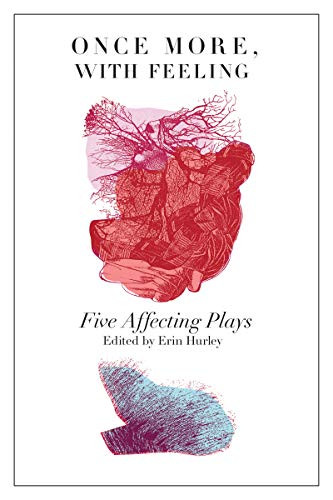 Once More, With Feeling (Six Affecting Plays) by Erin Hurley, 9781770912175