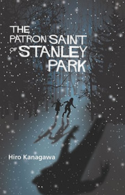 The Patron Saint of Stanley Park by Hiro Kanagawa, 9781770912632