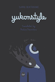 Yukonstyle by Sarah Berthiaume, Nadine Desrochers, 9781770912694