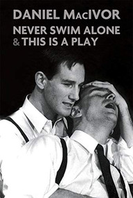 Never Swim Alone & This Is A Play by Daniel MacIvor, 9781770914629