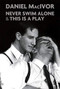 Never Swim Alone & This Is A Play by Daniel MacIvor, 9781770914629
