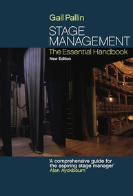 Stage Management: The Essential Handbook by Gail Pallin, 9781848420144