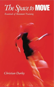 The Space to Move (Essentials of Movement Training) by Christian Darley, 9781848420243
