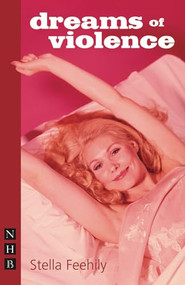 Dreams of Violence by Stella Feehily, 9781848420427