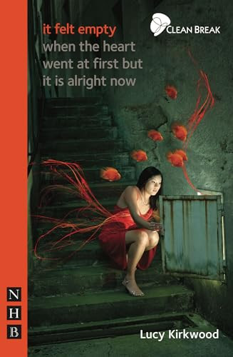 it felt empty when the heart went at first but it is alright now by Lucy Kirkwood, 9781848420816