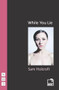 While You Lie by Sam Holcroft, 9781848421240