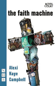 The Faith Machine by Alexi Kaye Campbell, 9781848422179