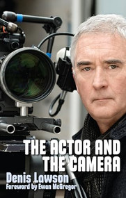 The Actor and the Camera by Denis Lawson, Ewan McGregor, 9781848423459