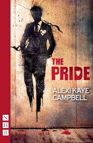 The Pride by Alexi Kaye Campbell, 9781848423565