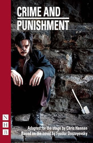 Crime and Punishment ((stage version)) by Fyodor Dostoyevsky, Chris Hannan, 9781848423657