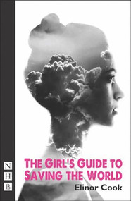 The Girl's Guide to Saving the World by Elinor Cook, 9781848423893