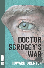 Doctor Scroggy's War by Howard Brenton, 9781848424210