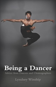 Being a Dancer (Advice from Dancers and Choreographers) by Lyndsey Winship, 9781848424623