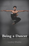 Being a Dancer (Advice from Dancers and Choreographers) by Lyndsey Winship, 9781848424623