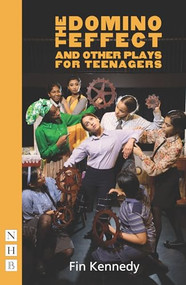 The Domino Effect and Other Plays for Teenagers by Fin Kennedy, 9781848424685