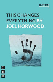 This Changes Everything by Joel Horwood, 9781848425002