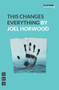 This Changes Everything by Joel Horwood, 9781848425002