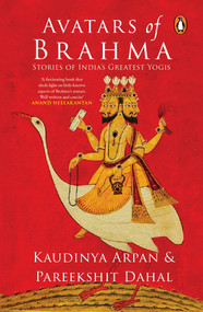 Avatars of Brahma by Kaudinya Arpan, 9780143460350