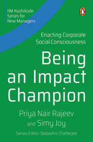 Being an Impact Champion (Enacting Corporate Social Consciousness) by Priya Nair Rajeev, 9780143461784