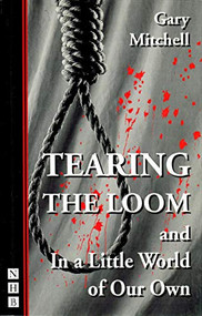 Tearing the Loom (also includes In a Little World of Our Own) by Gary Mitchell, 9781854594037