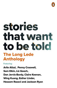 The Long Lede Anthology (Stories that want to be told) by Judith Neilson Institute, 9780143779353