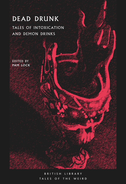 Dead Drunk (Tales of Intoxication and Demon Drinks) by Pam Lock, 9780712354097